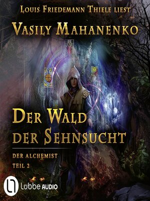 cover image of Der Wald der Sehnsucht--Der Alchemist, Teil 2